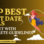 Top Best first date ideas to meet with complete guidelines