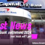 Latest News capital one bank settlement 2024 how much will i get!